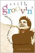 Still Groovin' : Affirmations for Women in the Second Half of Life