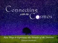 Connecting with the Cosmos : Nine Ways to Experience the Wonder of the Universe