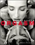 Expanded Orgasm: Soar to Ecstacy at Your Lover's Every Touch