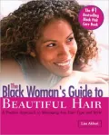 The Black Woman's Guide to Beautiful Hair: A Positive Approach to Managing Any Hair and Style
