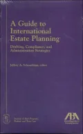 A Guide to International Estate Planning: Drafting, Compliance, and Adminstration Strategies