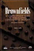 Brownfields : A Comprehensive Guide to Redeveloping Contaminated Property