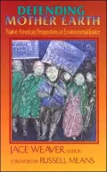 Defending Mother Earth: Native American Perspectives on Environmental Justice