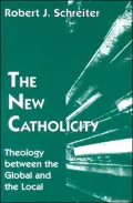 The New Catholicity; Theology between the Global and the Local