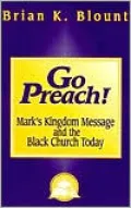 Go Preach!: Mark's Kingdom Message and the Black Church Today