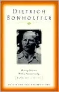 Dietrich Bonhoeffer: Writings Selected with an Introduction by Robert Coles