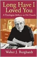 Long Have I Loved You: A Theologian Reflects on His Church