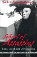 School of Assassins: Guns, Greed, and Globalization (Revised and Expanded)