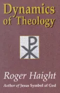 Dynamics of Theology: With a New Afterword by the Author