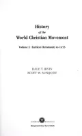 History of the World Christian Movement: Earliest Christianity To 1453, Vol. 1