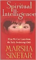Spiritual Intelligence: What We Can Learn from the Early Awakening Child