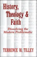 History, Theology, and Faith: Dissolving the Modern Problematic