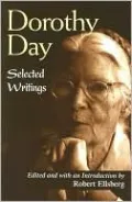 Dorothy Day: Selected Writings; by Little and by Little