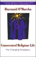 Consecrated Religious Life: The Changing Paradigms