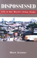 Dispossessed : Life in Our World's Urban Slums
