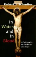 In Water and in Blood : A Spirituality of Solidarity and Hope