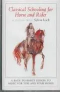 Classical Schooling for Horse and Rider A Back-To-Basics Lesson to Music for Your and Your H...