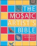 The Mosaic Artist's Bible: 300 Traditional and Contemporary Designs