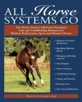 All Horse Systems Go: The Horse Owner's Full-Color Veterinary Care and Conditioning Resource for Modern Performance, Sprot and Pleasure Horses