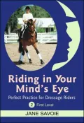 Riding in Your Mind's Eye 2: Perfect Practice for Dressage Riders: First Level, Vol. 2