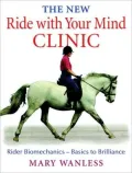 New - Ride with Your Mind - Clinic: Rider Biomechanics-Basics to Brillance