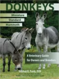 Donkeys: Miniature, Standard, and Mammoth: A Veterinary Guide for Owners and Breeders