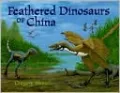 Feathered Dinosaurs of China