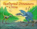 The Feathered Dinosaurs of China