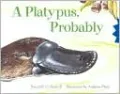 A Platypus, Probably