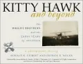 Kitty Hawk and Beyond : The Wright Brothers and the Early Years of Aviation - A Photographic History