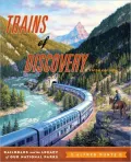 Trains of Discovery: Railroads and the Legacy of Our National Parks