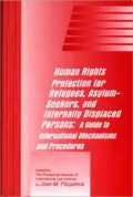 Human Rights Protection for Refugees, Asylum-Seekers, and Internally Displaced Persons