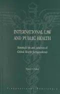International Law and Public Health Materials and Analysis on International Law and Public H...