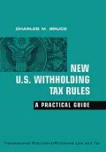 New U. S. Withholding Tax Rules: A Practical Guide