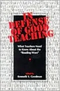 In Defense of Good Teaching: What Teachers Need to Know About the Reading Wars