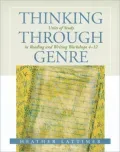 Thinking Through Genre: Units of Study in Reading and Writing Workshops Grades 4-12