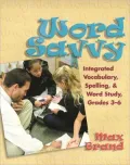 Word Savvy: Integrating Vocabulary, Spelling, and Wordy Study, Grades 3-6