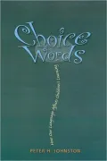 Choice Words: How Our Language Affects Children's Learning