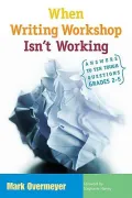 When Writing Workshop Isn't Working : Answers to Ten Tough Questions, Grades 2-5
