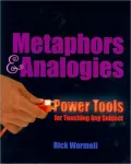 Metaphors & Analogies: Power Tools for Teaching Any Subject