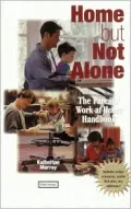 Home but Not Alone : The Parents' Work-at-Home Handbook