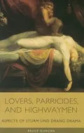 Lovers, Parricides, and Highwaymen : Aspects of Sturm und Drang Drama