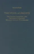 The Novel as Archive : The Genesis, Reception, and Criticism of Goethe's Wilhelm Meisters Wanderjahre