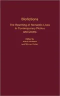 Biofictions : The Rewriting of Romantic Lives in Contemporary Fiction and Drama