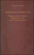 Amazons and Apprentices : Women and the German Parnassus in the Early Enlightenment