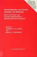 Transforming the Center, Eroding the Margins: Essays on Ethnic and Cultural Boundaries in German-Speaking Countries