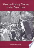 German Literary Culture at the Zero Hour