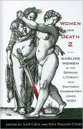 Women and Death 2: Warlike Women in the German Literary and Cultural Imagination Since 1500