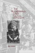 The Buchenwald Child: Truth, Fiction, and Propaganda