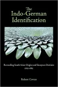 The Indo-German Identification: Reconciling South Asian Origins and European Destinies, 1765-1885